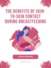 The Benefits of Skin-to-Skin Contact During Breastfeeding