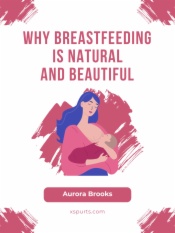 Why Breastfeeding is Natural and Beautiful