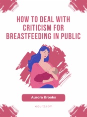 How to Deal with Criticism for Breastfeeding in Public