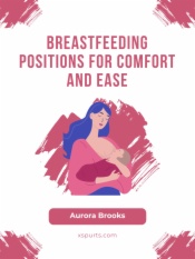 Breastfeeding\Breastfeeding Positions for Comfort and Ease