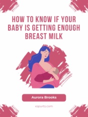 How to Know if Your Baby is Getting Enough Breast Milk