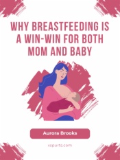 Why Breastfeeding is a Win-Win for Both Mom and Baby