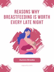 Reasons Why Breastfeeding is Worth Every Late Night