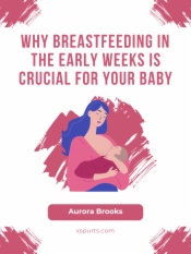 Why Breastfeeding in the Early Weeks is Crucial for Your Baby