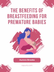 The Benefits of Breastfeeding for Premature Babies