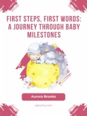 First Steps, First Words- A Journey Through Baby Milestones