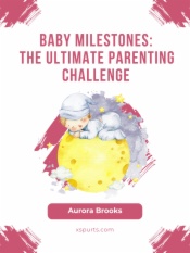 Baby Milestones- The Ultimate Parenting Challenge