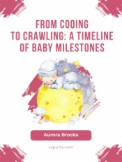 From Cooing to Crawling- A Timeline of Baby Milestones