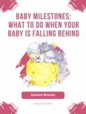 Baby Milestones- What to Do When Your Baby Is Falling Behind