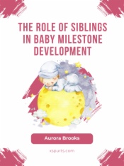 The Role of Siblings in Baby Milestone Development