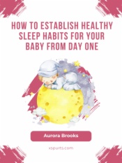How to Establish Healthy Sleep Habits for Your Baby from Day One