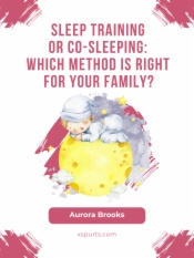 Sleep Training or Co-Sleeping Which Method is Right for Your Family