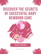 Discover the Secrets of Successful Baby Newborn Care