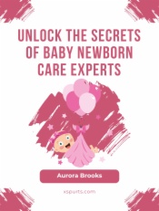 Unlock the Secrets of Baby Newborn Care Experts