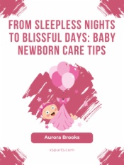 From Sleepless Nights to Blissful Days- Baby Newborn Care Tips