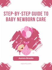 Step-by-Step Guide to Baby Newborn Care