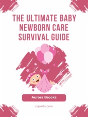 The Ultimate Baby Newborn Care Survival Guide
