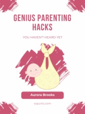 Genius Parenting Hacks You Haven