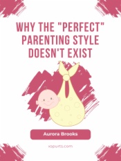 Why the Perfect Parenting Style Doesn