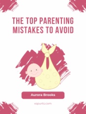 The Top Parenting Mistakes to Avoid
