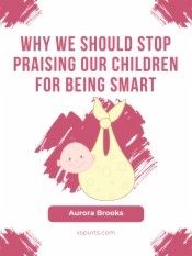 Why We Should Stop Praising Our Children for Being Smart