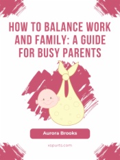 How to Balance Work and Family- A Guide for Busy Parents