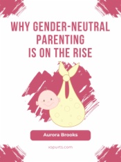 Why Gender-Neutral Parenting Is on the Rise