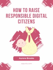 How to Raise Responsible Digital Citizens