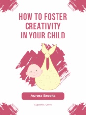 How to Foster Creativity in Your Child