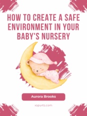 How to Create a Safe Environment in Your Baby