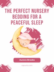 The Perfect Nursery Bedding for a Peaceful Sleep