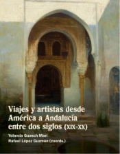 Viajes y artistas desde América a Andalucía entre dos siglos (XIX-XX)