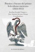Práctica y fracaso del primer federalismo mexicano (1824-1835)