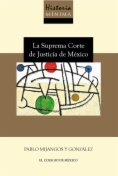 Historia mínima de la Suprema Corte de Justicia de México