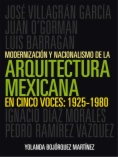 Modernización y nacionalismo de la arquitectura mexicana en cinco voces: 1925–1980