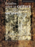 Estudios sobre la cultura y las identidades sociales