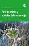 Retos clínicos y sociales del suicidólogo: Casos, ejercicios e historias para enfrentar el desafío profesional