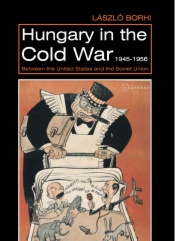 Hungary in the Cold War, 1945-1956
