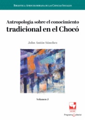Antropología sobre el conocimiento tradicional en el Chocó