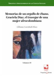 Memorias de un Orgullo de Ébano Graciela Díaz, el trasegar de una mujer afrocolombiana