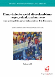 El movimiento social afrocolombiano, negro, raizal y palenquero como opción política para el fortalecimiento de la democracia