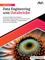 Ultimate Data Engineering with Databricks: Develop Scalable Data Pipelines Using Data Engineering