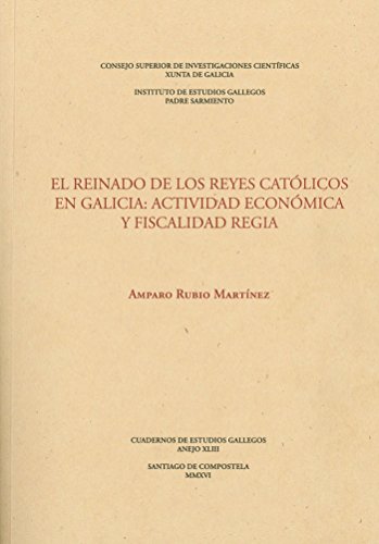 El reinado de los Reyes Católicos en Galicia. Actividad económica y fiscalidad regia