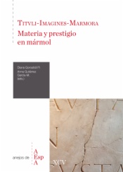 Tituli-imagines-marmora : materia y prestigio en mármol : homenaje a Isabel Rodà de Llanza
