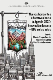Nuevos horizontes educativos hacia la agenda 2030. Innovación docente y ODS en las aulas