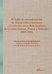El Taller de encuadernación de Tomás Cobo y sucesores y su relación con la Real Academia de Ciencias Exactas, Físicas y Naturales: (1859-1905)