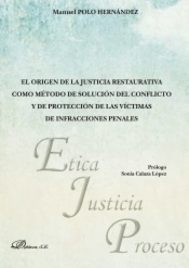 El origen de la justicia restaurativa como método de solución del conflicto y de protección de las víctimas de infracciones penales