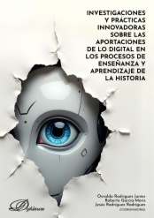 Investigaciones y prácticas innovadoras sobre las aportaciones de lo digital en los procesos de enseñanza y aprendizaje de la historia