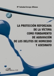 La protección reforzada de la víctima como fundamento de agravación de los delitos de homicidio y asesinato