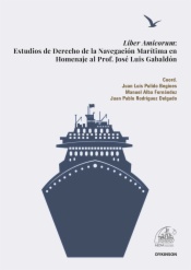 Liber Amicorum: Estudios de Derecho de la Navegación Marítima en Homenaje al Prof. José Luis Gabaldón